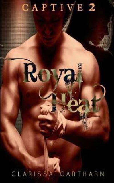 Cover for Clarissa Cartharn · Captive 2- Royal Heat (Paperback Book) (2017)