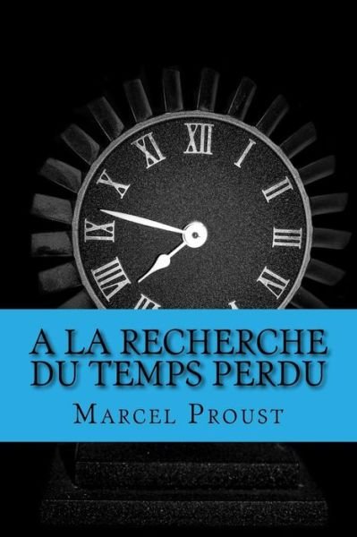 Cover for Marcel Proust · A la recherche du temps perdu (Taschenbuch) (2017)