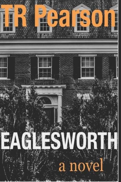 Eaglesworth - Tr Pearson - Books - Independently Published - 9781981002771 - May 5, 2018