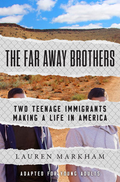 Cover for Lauren Markham · The Far Away Brothers (Adapted for Young Adults): Two Teenage Immigrants Making a Life in America (Hardcover Book) (2019)