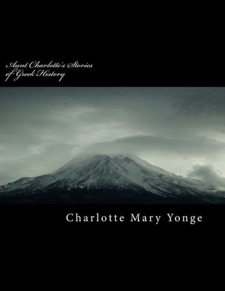 Cover for Charlotte Mary Yonge · Aunt Charlotte's Stories of Greek History (Paperback Book) (2018)