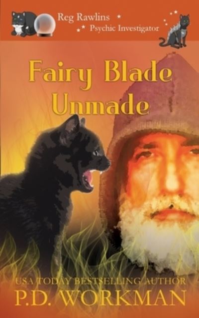 Cover for P D Workman · Fairy Blade Unmade - Reg Rawlins, Psychic Investigator (Hardcover Book) [- edition] (2020)