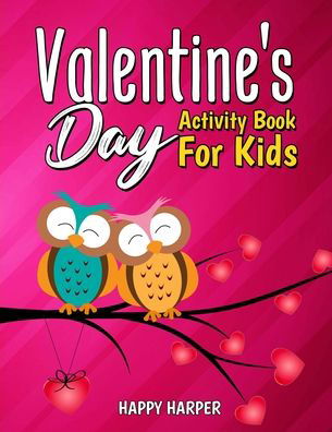 Cover for Valentine's Day Activity Book For Kids: A Cute and Fun Valentine's Day Activity Gift Book For Boys and Girls Filled With Coloring Pages, Games, Word Search, Puzzles, Spot the Difference and More! (Pocketbok) (2020)