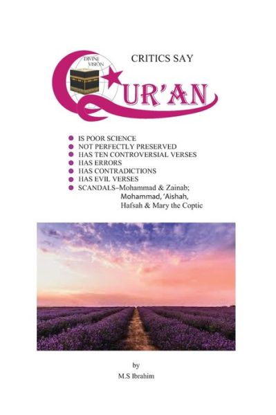 Critics Say Qur'an Is Poor Science, Not Perfectly Preserved, Has Ten Controversial Verses, Has Errors, Has Contradictions, Has Evil Verses - Mohamed S Ibrahim - Bøger - Library and Archives Canada - 9781999498771 - 26. april 2021