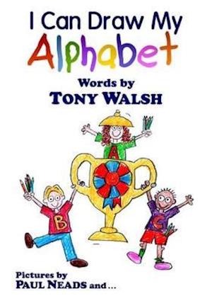 I Can Draw My Alphabet - Tony Walsh - Books - Flapjack Press - 9781999670771 - December 14, 2018