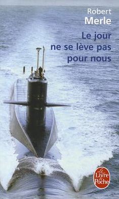 Cover for Robert Merle · Le Jour Ne Se Leve Pas Pour Nous (Le Livre De Poche) (French Edition) (Paperback Book) [French edition] (1997)