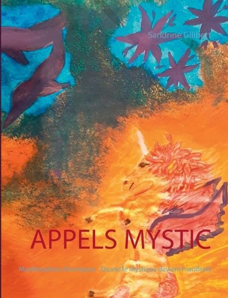 Cover for Sandrine Gilibert · Appels mystic: Manifestations Karmiques - Quand le Mystique devient manifeste (Paperback Bog) (2018)