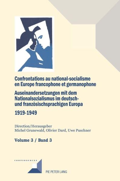 Cover for Confrontations Au National-Socialisme Dans l'Europe Francophone Et Germanophone (1919-1949)/ Auseinandersetzungen Mit Dem Nationalsozialismus Im Deutsch- Und Franzoesischsprachigen Europa (1919-1949: Volume 3: Les Gauches Face Au National-Socialisme / Ban (Hardcover Book) (2019)