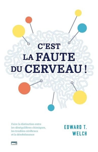 Cover for Edward T Welch · C'Est La Faute Du Cerveau ! (Blame It on the Brain?) (Paperback Bog) (2016)