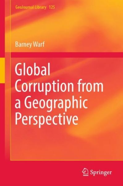 Cover for Barney Warf · Global Corruption from a Geographic Perspective - GeoJournal Library (Hardcover Book) [2019 edition] (2019)