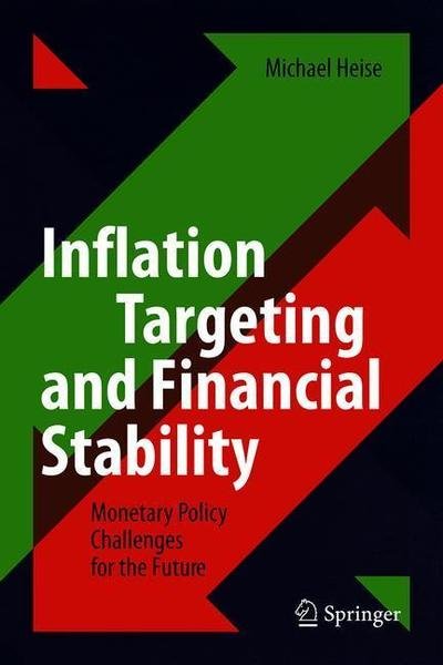 Cover for Michael Heise · Inflation Targeting and Financial Stability: Monetary Policy Challenges for the Future (Gebundenes Buch) [1st ed. 2019 edition] (2019)