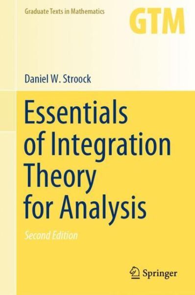 Essentials of Integration Theory for Analysis - Graduate Texts in Mathematics - Daniel W. Stroock - Books - Springer Nature Switzerland AG - 9783030584771 - November 24, 2020