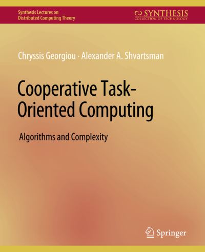 Cover for Chryssis Georgiou · Cooperative Task-Oriented Computing: Algorithms and Complexity - Synthesis Lectures on Distributed Computing Theory (Paperback Book) (2011)