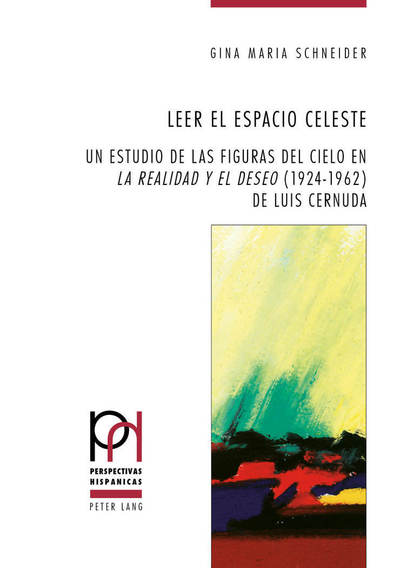 Cover for Gina Maria Schneider · Leer El Espacio Celeste: Un Estudio de Las Figuras del Cielo En &quot;La Realidad Y El Deseo&quot; (1924-1962) de Luis Cernuda - Perspectivas Hispanicas (Paperback Book) (2018)