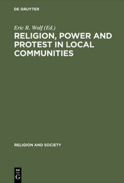 Cover for Eric R Wolf · Religion, Power and Protest in Local Co (Book) (1984)