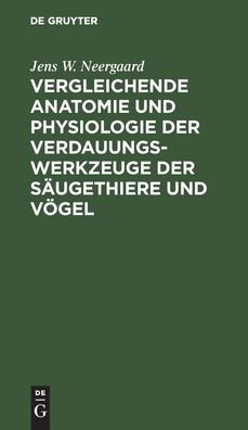 Cover for Fr Jens W Joh Neergaard Blumenbach · Vergleichende Anatomie Und Physiologie Der Verdauungswerkzeuge Der Sugethiere Und Vgel (Hardcover Book) (1901)