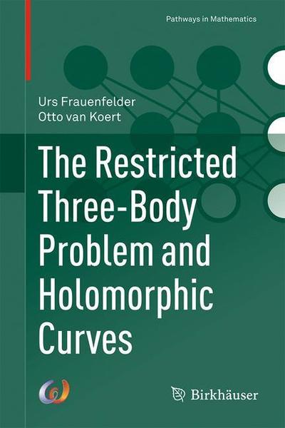 Cover for Urs Frauenfelder · The Restricted Three-Body Problem and Holomorphic Curves - Pathways in Mathematics (Hardcover Book) [2018 edition] (2018)