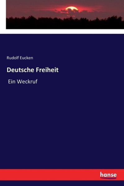 Deutsche Freiheit - Eucken - Books -  - 9783337357771 - January 16, 2018