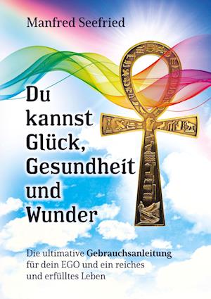 Cover for Manfred Seefried · Du kannst Glück, Gesundheit und Wunder (Book) (2023)
