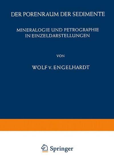 Cover for W V Engelhardt · Der Porenraum Der Sedimente - Mineralogie Und Petrographie in Einzeldarstellungen (Paperback Book) [Softcover Reprint of the Original 1st 1960 edition] (1960)