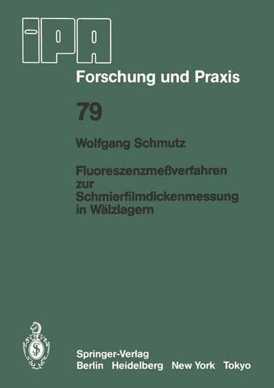 Cover for W. Schmutz · Fluoreszenzmessverfahren zur Schmierfilmdickenmessung in Walzlagern - IPA-IAO - Forschung und Praxis (Paperback Book) [German edition] (1984)