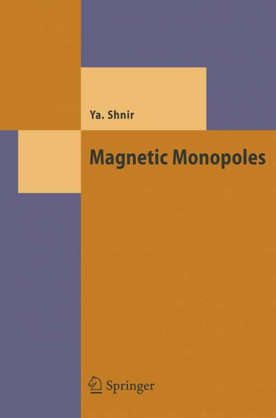 Cover for Yakov M. Shnir · Magnetic Monopoles - Theoretical and Mathematical Physics (Hardcover Book) [2005 edition] (2005)