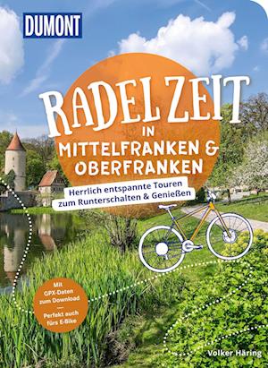 Cover for Volker Häring · DuMont Radelzeit in Mittelfranken &amp; Oberfranken (Book) (2024)