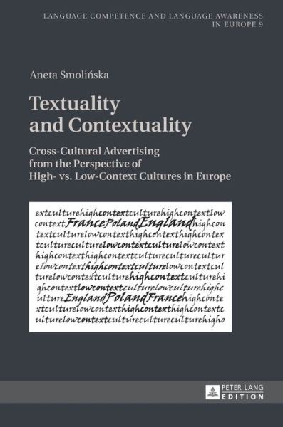 Cover for Aneta Smolinska · Textuality and Contextuality: Cross-Cultural Advertising from the Perspective of High- vs. Low-Context Cultures in Europe - Sprachkoennen und Sprachbewusstheit in Europa / Language Competence and Language Awareness in Europe (Hardcover Book) [New edition] (2017)