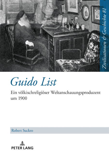 Cover for Robert Suckro · Guido List : Ein voelkischreligioeser Weltanschauungsproduzent um 1900 : 81 (Hardcover Book) (2024)