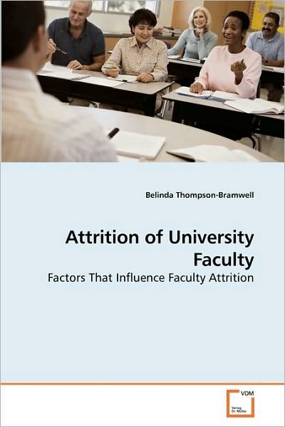 Belinda Thompson-bramwell · Attrition of University Faculty: Factors That Influence Faculty Attrition (Paperback Book) (2010)