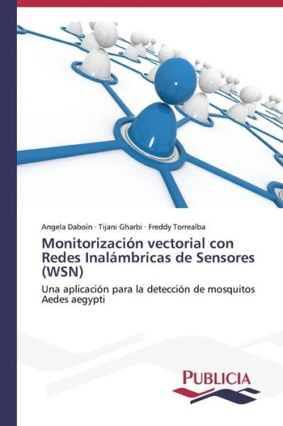 Cover for Freddy Torrealba · Monitorización Vectorial Con Redes Inalámbricas De Sensores (Wsn) (Spanish Edition) (Pocketbok) [Spanish edition] (2013)