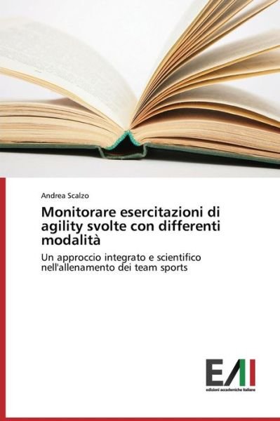 Cover for Scalzo Andrea · Monitorare Esercitazioni Di Agility Svolte Con Differenti Modalita (Paperback Book) (2015)