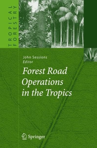 Cover for John Sessions · Forest Road Operations in the Tropics - Tropical Forestry (Paperback Bog) [Softcover reprint of hardcover 1st ed. 2007 edition] (2010)