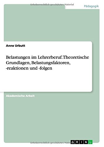 Cover for Anne Urbutt · Belastungen Im Lehrerberuf. Theoretische Grundlagen, Belastungsfaktoren, -reaktionen Und -folgen (Pocketbok) [German edition] (2014)