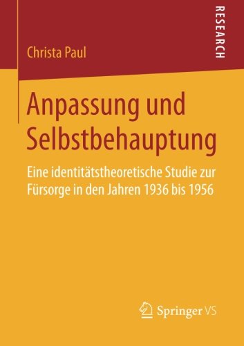 Cover for Christa Paul · Anpassung Und Selbstbehauptung: Eine Identitatstheoretische Studie Zur Fursorge in Den Jahren 1936 Bis 1956 (Paperback Book) [2014 edition] (2014)