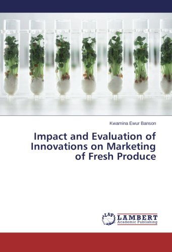 Cover for Kwamina Ewur Banson · Impact and Evaluation of Innovations on Marketing of Fresh Produce (Paperback Book) (2014)