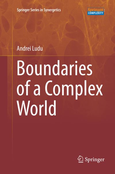 Cover for Andrei Ludu · Boundaries of a Complex World - Springer Series in Synergetics (Paperback Book) [Softcover reprint of the original 1st ed. 2016 edition] (2018)
