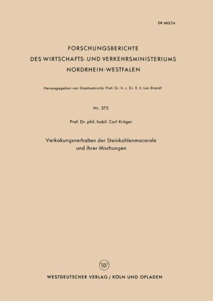 Verkokungsverhalten Der Steinkohlenmacerale Und Ihrer Mischungen - Forschungsberichte Des Wirtschafts- Und Verkehrsministeriums - Carl Kroeger - Bøger - Vs Verlag Fur Sozialwissenschaften - 9783663038771 - 1958