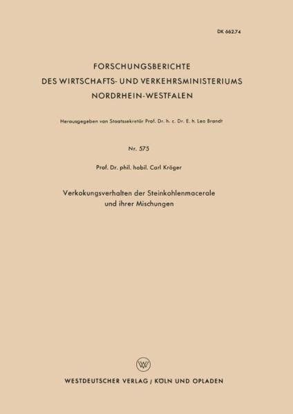 Cover for Carl Kroeger · Verkokungsverhalten Der Steinkohlenmacerale Und Ihrer Mischungen - Forschungsberichte Des Wirtschafts- Und Verkehrsministeriums (Taschenbuch) [1958 edition] (1958)