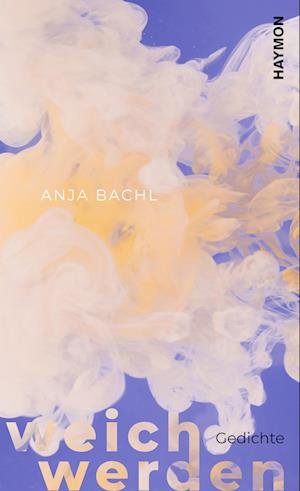 Cover for Anja Bachl · Weich Werden (Book) (2022)