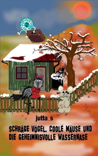 Cover for Jutta_s · Schrage Vogel, Coole Mause Und Die Geheimnisvolle Wassernase (Paperback Book) [German edition] (2014)
