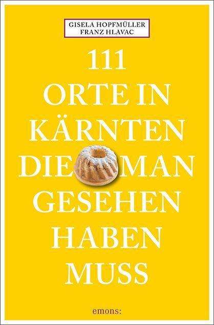 Cover for Hlavac · 111 Orte in Kärnten, die man ges (Book)