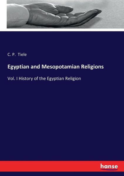 Cover for Tiele · Egyptian and Mesopotamian Religio (Book) (2016)