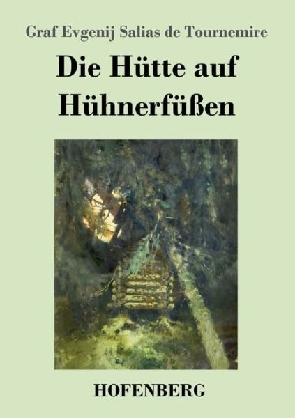 Cover for Graf Evgenij Salias de Tournemire · Die Hutte auf Huhnerfussen (Pocketbok) (2020)