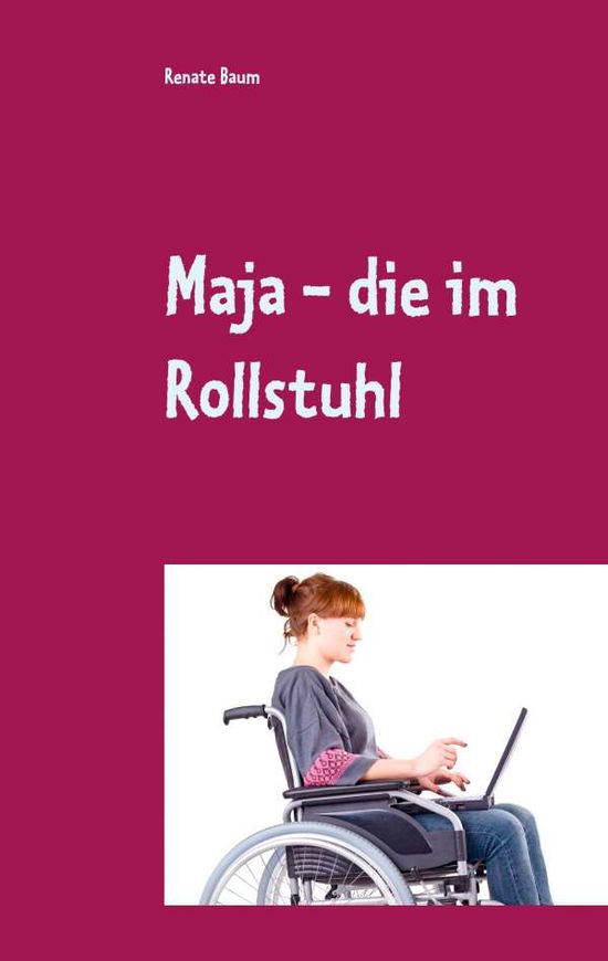 Cover for Renate Baum · Maja - Die Im Rollstuhl (Paperback Book) (2019)