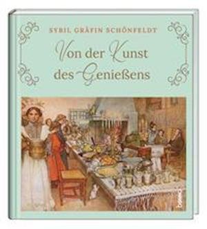 Cover for Sybil GrÃ¤fin SchÃ¶nfeldt · Von der Kunst des GenieÃŸens (Gebundenes Buch) (2021)