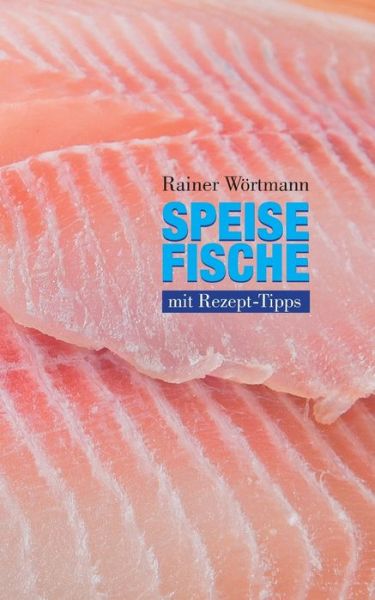 Cover for Rainer Woertmann · Speisefische: mit Rezept-Tipps (Paperback Book) (2018)