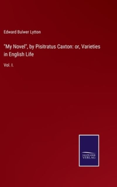 Cover for Edward Bulwer Lytton · My Novel, by Pisitratus Caxton (Hardcover Book) (2021)