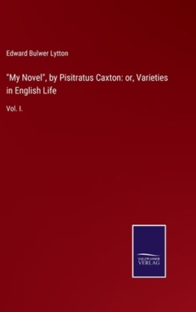 Cover for Edward Bulwer Lytton · My Novel, by Pisitratus Caxton (Gebundenes Buch) (2021)