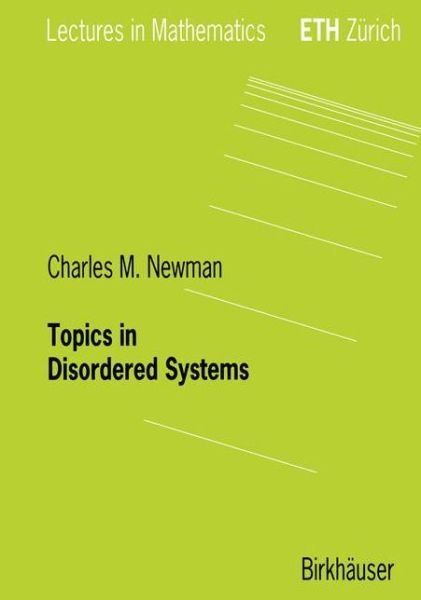 Charles M. Newman · Topics in Disordered Systems - Lectures in Mathematics. ETH Zurich (Paperback Bog) [1997 edition] (1997)
